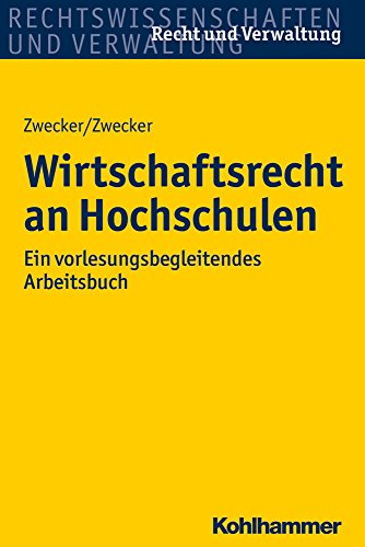 Stock image for Wirtschaftsrecht an Hochschulen: Ein vorlesungsbegleitendes Arbeitsbuch (Recht und Verwaltung) for sale by medimops