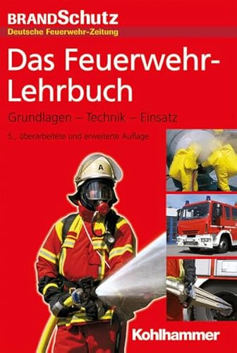 9783170321717: Das Feuerwehr-Lehrbuch: Grundlagen - Technik - Einsatz