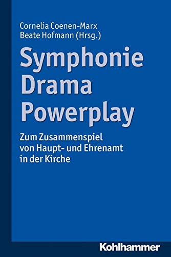 9783170322165: Symphonie - Drama - Powerplay: Zum Zusammenspiel von Haupt- und Ehrenamt in der Kirche
