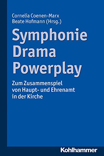 9783170322165: Symphonie - Drama - Powerplay: Zum Zusammenspiel Von Haupt- Und Ehrenamt in Der Kirche