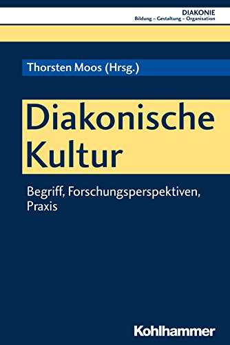 9783170325197: Diakonische Kultur: Begriff, Forschungsperspektiven, Praxis: 16 (Diakonie, 16)
