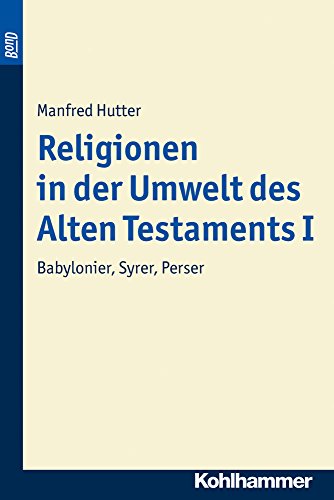 9783170325401: Religionen in Der Umwelt Des Alten Testaments I: Babylonier, Syrer, Perser: 4.1 (Kohlhammer Studienbucher Theologie)