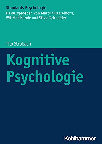 Kognitive Psychologie (Kohlhammer Standards Psychologie) - Tilo Strobach