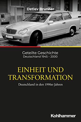 Beispielbild fr Einheit und Transformation: Deutschland in den 1990er Jahren (Geteilte Geschichte: Deutschland 1945 - 2000, 7, Band 7) zum Verkauf von medimops
