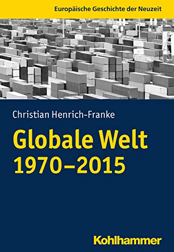 Stock image for Globale Welt 1970-2015 (Europische Geschichte der Neuzeit). for sale by Antiquariat Logos