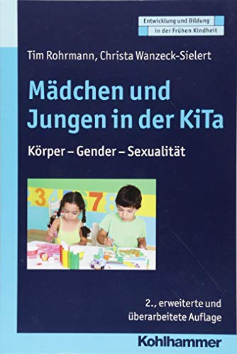 Beispielbild fr Mdchen und Jungen in der KiTa: Krper - Gender - Sexualitt (Entwicklung und Bildung in der Frhen Kindheit) zum Verkauf von medimops