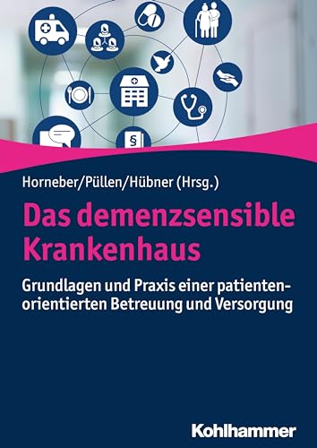 Stock image for Das demenzsensible Krankenhaus: Grundlagen und Praxis einer patientenorientierten Betreuung und Versorgung for sale by medimops