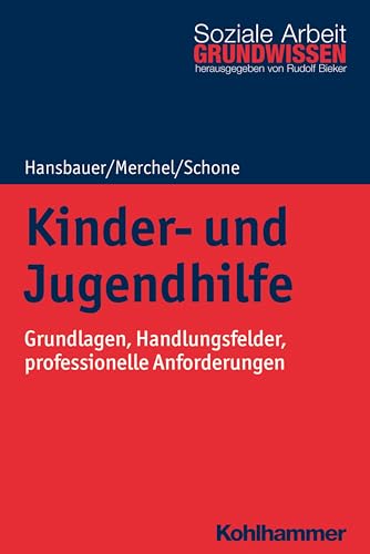 Beispielbild fr Kinder- und Jugendhilfe: Grundlagen, Handlungsfelder, professionelle Anforderungen (Grundwissen Soziale Arbeit, Band 35) zum Verkauf von medimops