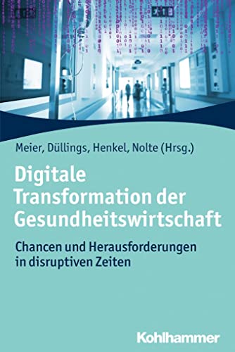 Stock image for Digitale Transformation der Gesundheitswirtschaft: Chancen und Herausforderungen in disruptiven Zeiten for sale by medimops