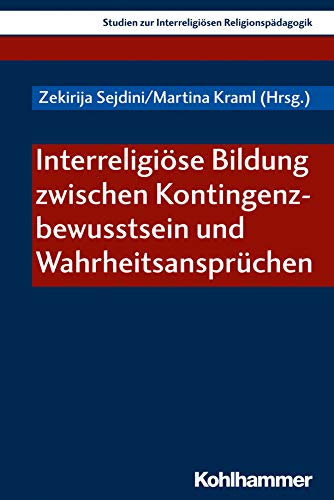 Stock image for Interreligiose Bildung Zwischen Kontingenzbewusstsein Und Wahrheitsanspruchen (Studien Zur Interreligiosen Religionspadagogik) for sale by Chiron Media