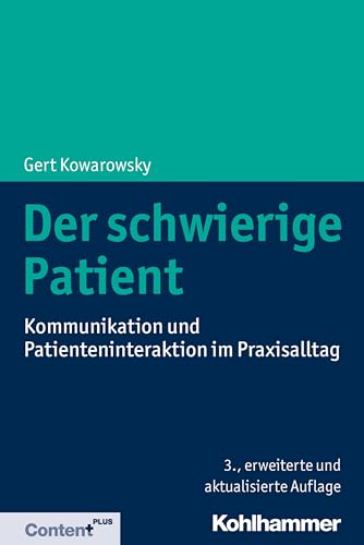Der Schwierige Patient: Kommunikation Und Patienteninteraktion Im Praxisalltag - Kowarowsky, Gert