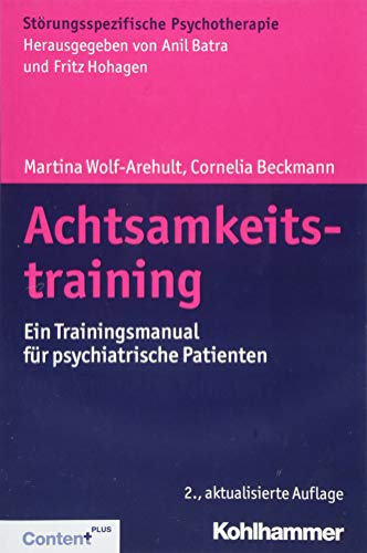 9783170337114: Achtsamkeitstraining: Ein Trainingsmanual Fur Psychiatrische Patienten (Storungsspezifische Psychotherapie)