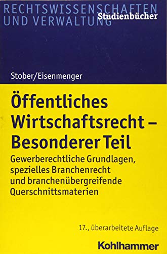 Beispielbild fr ffentliches Wirtschaftsrecht - Besonderer Teil: Gewerberechtliche Grundlagen, spezielles Branchenrecht und branchenbergreifende Querschnittsmaterien (Studienbcher Rechtswissenschaft) zum Verkauf von medimops