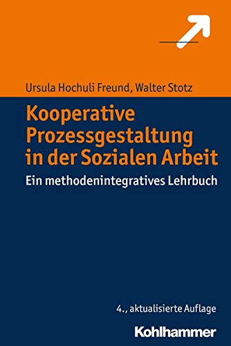 9783170341500: Kooperative Prozessgestaltung in Der Sozialen Arbeit: Ein Methodenintegratives Lehrbuch