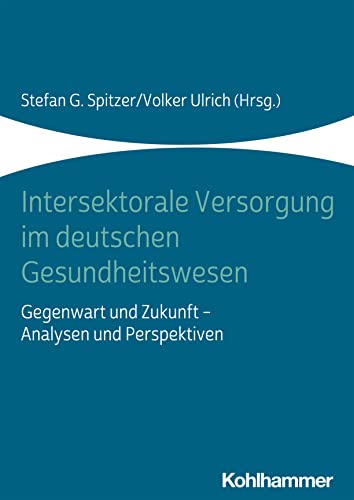 Stock image for Intersektorale Versorgung Im Deutschen Gesundheitswesen for sale by Blackwell's