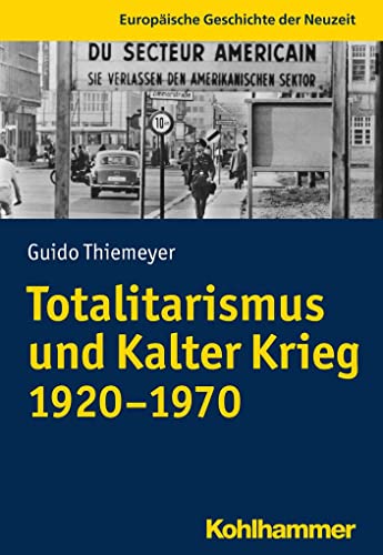 Stock image for Totalitarismus und Kalter Krieg (1920-1970) (Europische Geschichte der Neuzeit) for sale by medimops
