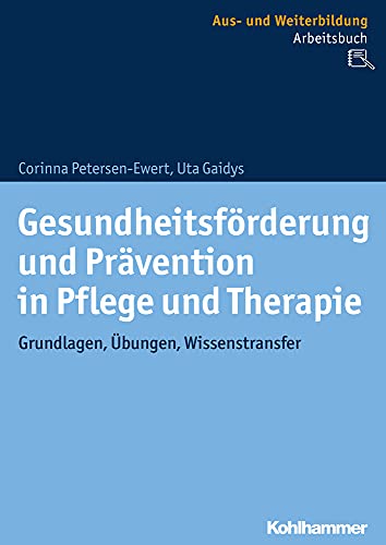 9783170348257: Gesundheitsfrderung und Prvention in Pflege und Therapie: Grundlagen, bungen, Wissenstransfer