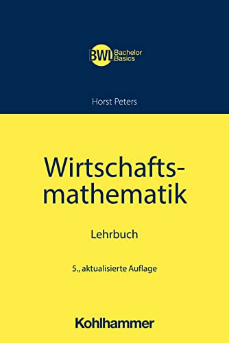 Beispielbild fr Wirtschaftsmathematik: Lehrbuch (BWL Bachelor Basics) zum Verkauf von medimops