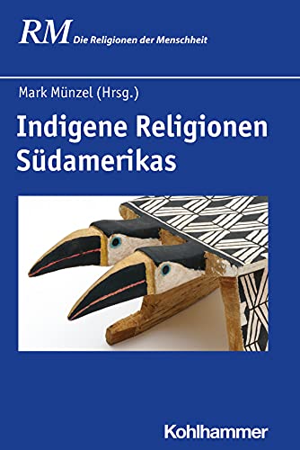 9783170349483: Indigene Religionen Sudamerikas: 7.1 (Die Religionen Der Menschheit)