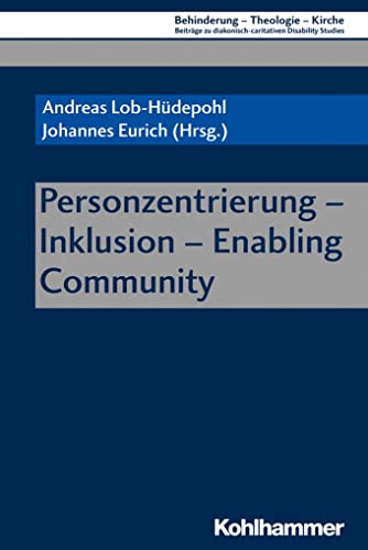 Stock image for Personzentrierung - Inklusion - Enabling Community (Behinderung - Theologie - Kirche / Beitrge zu diakonisch-caritativen Disability Studies, Band 13) for sale by medimops