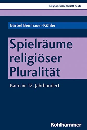 Stock image for Spielraume Religioser Pluralitat: Kairo Im 12 Jahrhundert (Religionswissenschaft Heute) (German Edition) [Soft Cover ] for sale by booksXpress