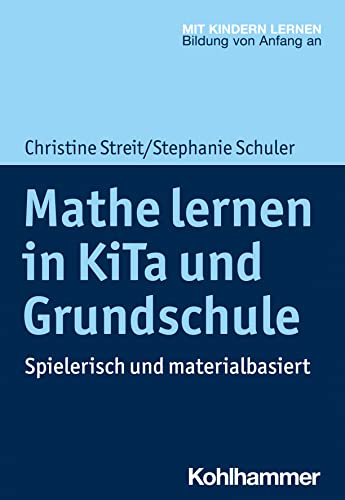 Imagen de archivo de Mathe Lernen in Kita Und Grundschule: Spielerisch Und Materialbasiert (Mit Kindern Lernen) a la venta por Revaluation Books