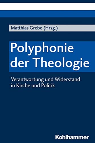 9783170358904: Polyphonie Der Theologie: Verantwortung Und Widerstand in Kirche Und Politik