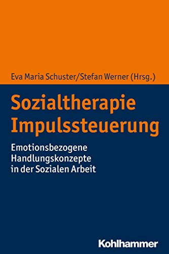 9783170360488: Sozialtherapie Impulssteuerung: Emotionsbezogene Handlungskonzepte in der Sozialen Arbeit