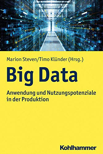 Stock image for Big Data: Anwendung Und Nutzungspotenziale in Der Produktion for sale by Revaluation Books