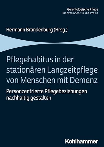 Stock image for Pflegehabitus in Der Stationaren Langzeitpflege Von Menschen Mit Demenz : Personzentrierte Pflegebeziehungen Nachhaltig Gestalten -Language: German for sale by GreatBookPrices