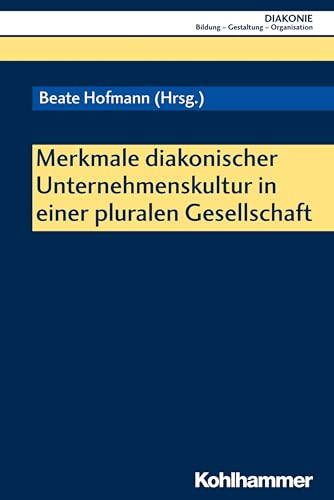 9783170374720: Merkmale Diakonischer Unternehmenskultur in Einer Pluralen Gesellschaft (Diakonie) (German Edition)