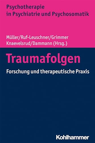 9783170375635: Traumafolgen: Forschung Und Therapeutische Praxis (Psychotherapie in Psychiatrie Und Psychosomatik) (German Edition)