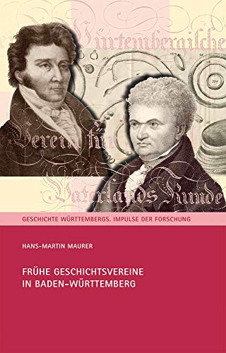 Imagen de archivo de Frhe Geschichtsvereine in Wrttemberg (Geschichte Wrttembergs / Impulse der Forschung, Band 4) a la venta por medimops