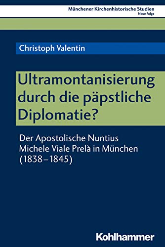 Ultramontanisierung durch die paepstliche Diplomatie? - Christoph Valentin