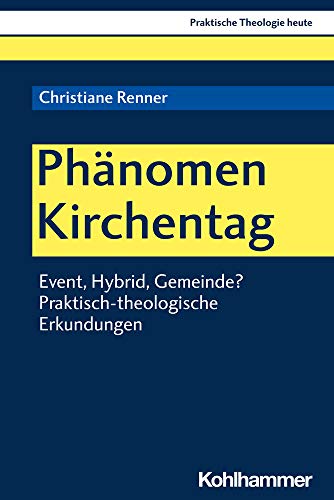 9783170381568: Phanomen Kirchentag: Event, Hybrid, Gemeinde? Praktisch-theologische Erkundungen: 173 (Praktische Theologie Heute, 173)
