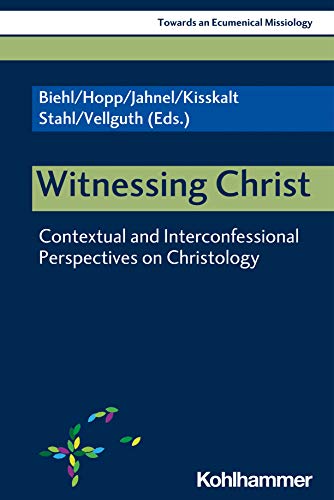 9783170381728: Witnessing Christ: Contextual and Interconfessional Perspectives on Christology (Towards an Ecumenical Missiology)