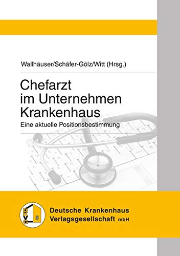 9783170382015: Chefarzt Im Unternehmen Krankenhaus: Eine Aktuelle Positionsbestimmung (German Edition)
