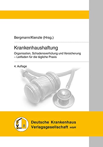 9783170382145: Krankenhaushaftung: Organisation, Schadensverhutung Und Versicherung - Leitfaden Fur Die Tagliche PRAXIS (German Edition)