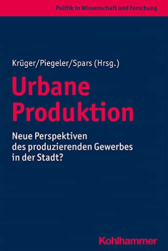 9783170383081: Urbane Produktion: Neue Perspektiven Des Produzierenden Gewerbes in Der Stadt?
