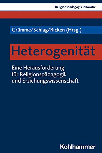 9783170389144: Heterogenitt: Eine Herausforderung fr Religionspdagogik und Erziehungswissenschaft: 37 (Religionspadagogik Innovativ)
