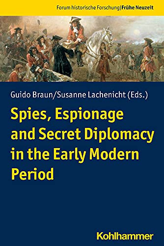 Stock image for Spies, Espionage and Secret Diplomacy in the Early Modern Period (Forum historische Forschung: Frhe Neuzeit). for sale by Antiquariat Logos