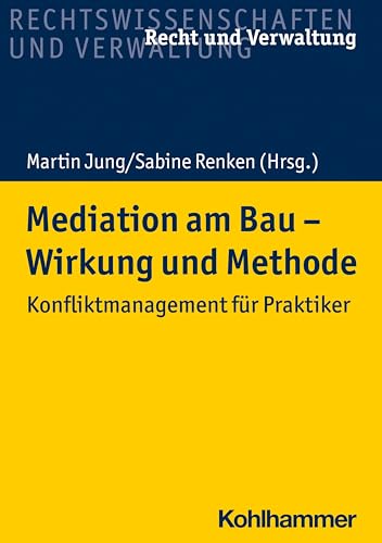 9783170390102: Mediation Am Bau - Wirkung Und Methode: Konfliktmanagement Fur Praktiker (Recht Und Verwaltung) (German Edition)