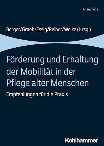 Beispielbild fr Forderung Und Erhaltung Der Mobilitat in Der Pflege Alter Menschen: Empfehlungen Fur Die Praxis zum Verkauf von Revaluation Books