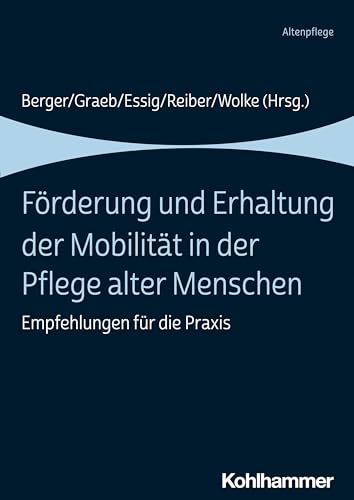 Stock image for Forderung Und Erhaltung Der Mobilitat in Der Pflege Alter Menschen: Empfehlungen Fur Die Praxis for sale by Chiron Media