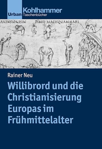 Stock image for Willibrord und die Christianisierung Europas im Frhmittelalter (Urban-Taschenbcher) for sale by medimops