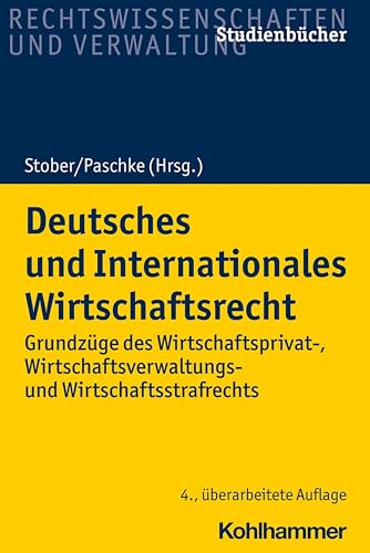 9783170397224: Deutsches und Internationales Wirtschaftsrecht: Grundzge des Wirtschaftsprivat-, Wirtschaftsverwaltungs- und Wirtschaftsstrafrechts