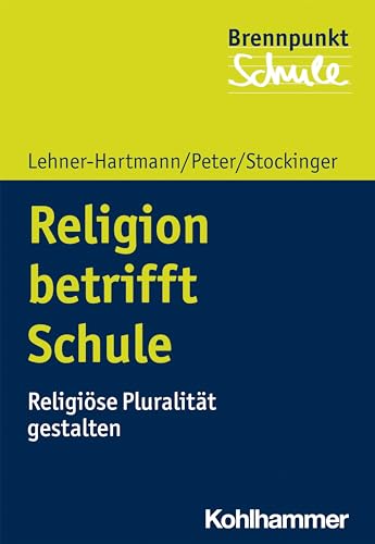 Stock image for Religion betrifft Schule: Religise Pluralitt gestalten (Brennpunkt Schule) for sale by medimops