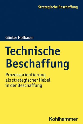 Stock image for Technische Beschaffung : Prozessorientierung Als Strategischer Hebel in Der Beschaffung -Language: german for sale by GreatBookPrices