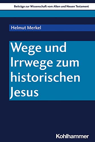 Stock image for Wege Und Irrwege Zum Historischen Jesus: 231 (Beitrage Zur Wissenschaft Vom Alten Und Neuen Testament) for sale by Chiron Media