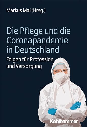 Stock image for Die Pflege und die Coronapandemie in Deutschland: Folgen fr Profession und Versorgung for sale by medimops